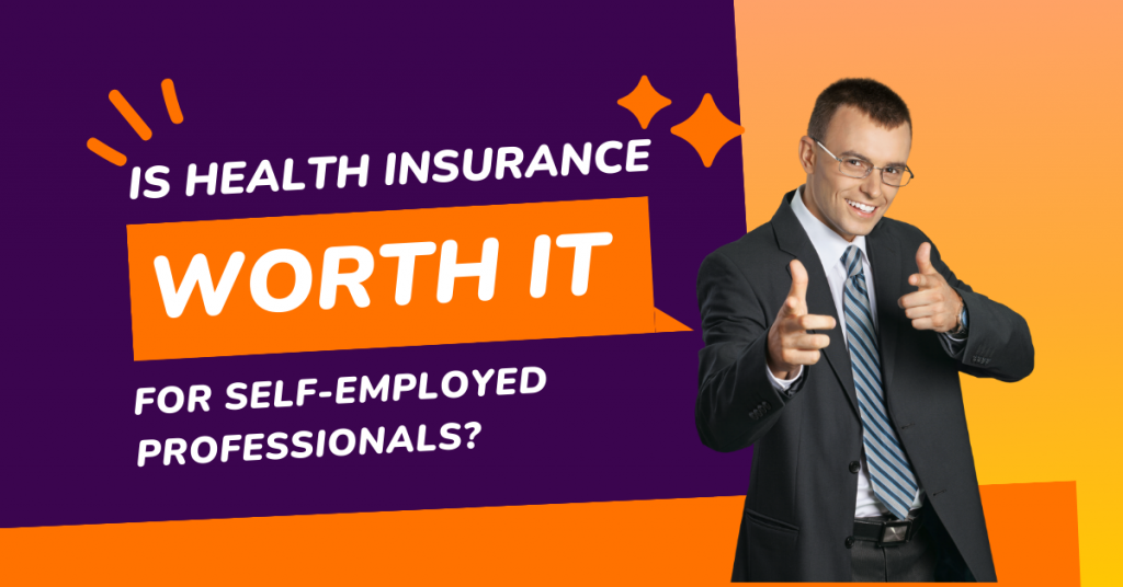 Is Health Insurance Worth It for Self-Employed Professionals